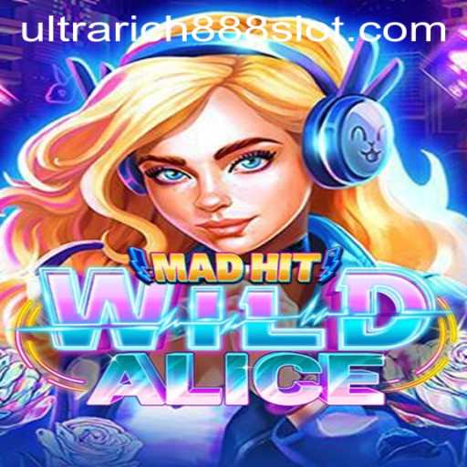 MadHitWildAlice: The Ultimate Gaming Experience Meets UltraRich888